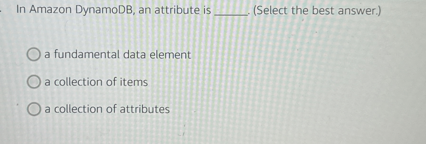In Amazon DynamoDB, an attribute is ( Select the
