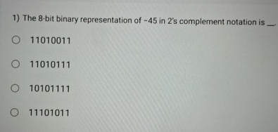 The 8 - bit binary representation of - 4 5 in 2 '