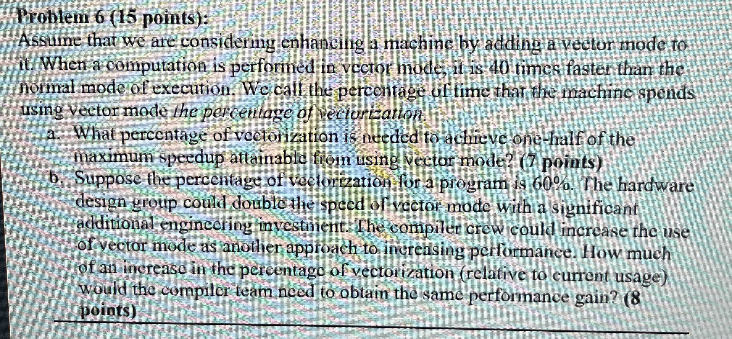 Problem 6 ( 1 5 points ) : Assume that we are