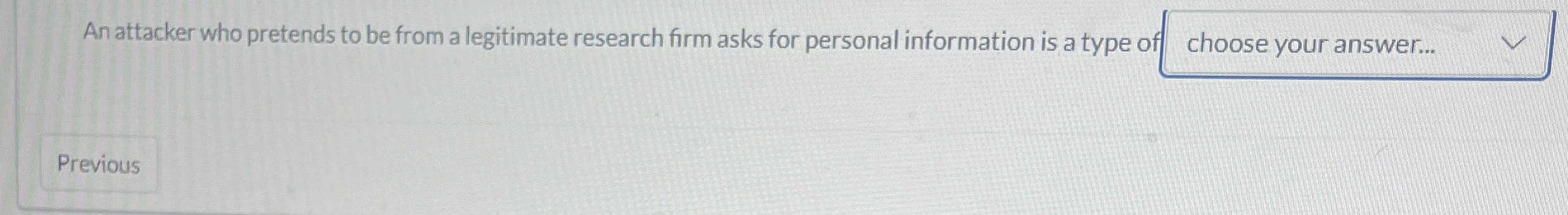 An attacker who pretends to be from a legitimate