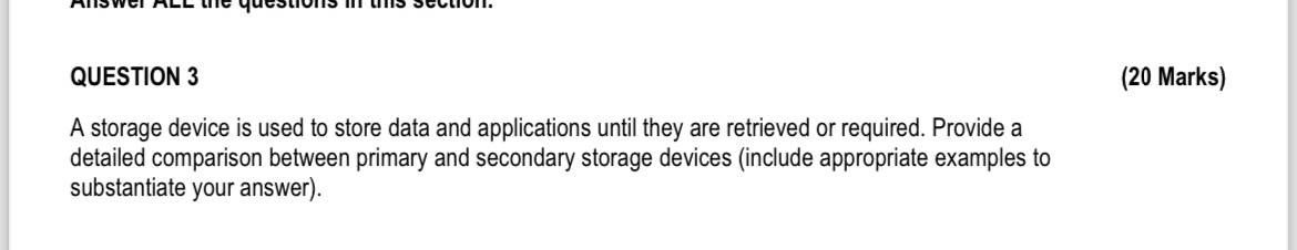 QUESTION 3 ( 2 0 Marks ) A storage device is used