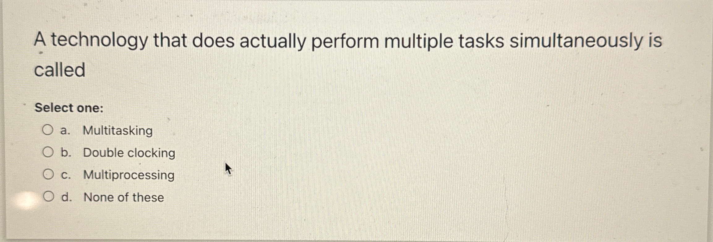 A technology that does actually perform multiple