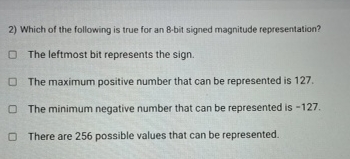 Which of the following is true for an 8 - bit