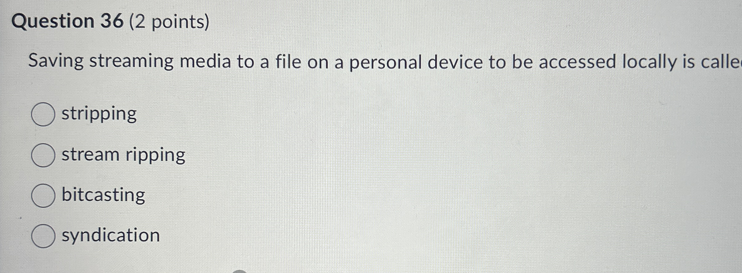 Question 3 6 ( 2 points ) Saving streaming media