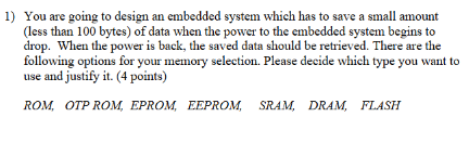 1 ) You are going to design an embedded system