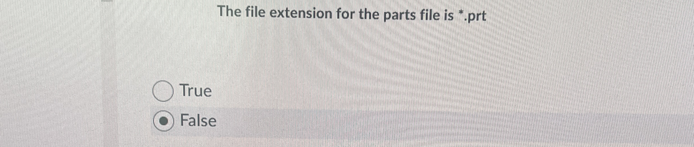The file extension for the parts file is * . prt