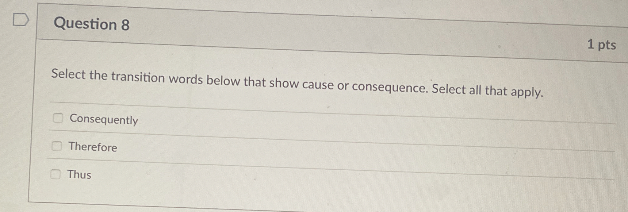 Question 8 Select the transition words below that