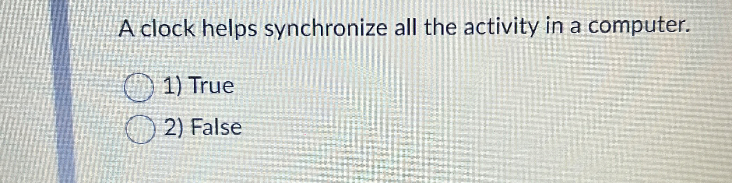 A clock helps synchronize all the activity in a