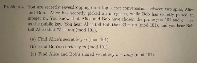Problem 4 . You are secretly eavesdropping on a