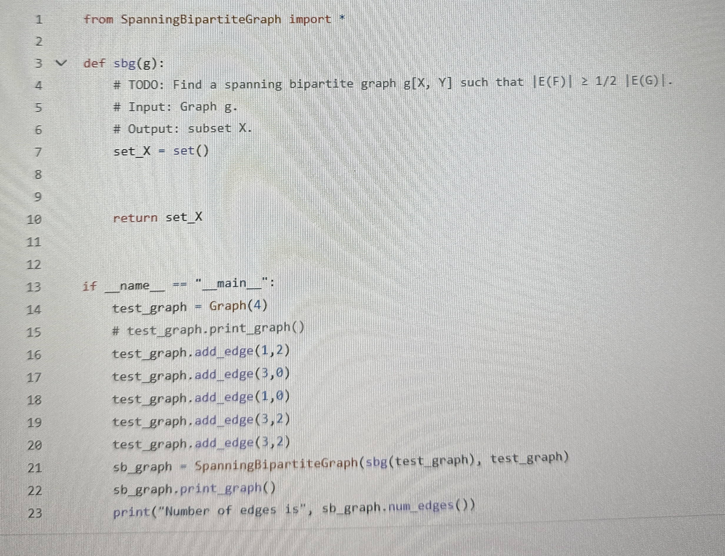 1 from SpanningBipartiteGraph import * * 2 def }