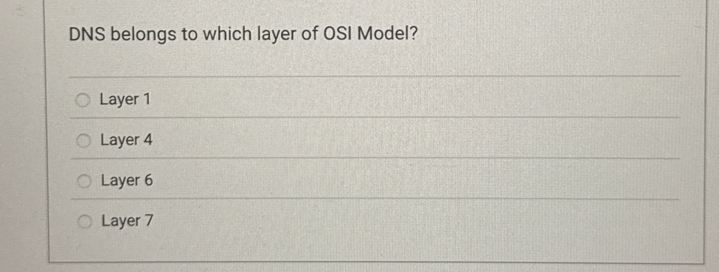 DNS belongs to which layer of OSI Model? Layer 1