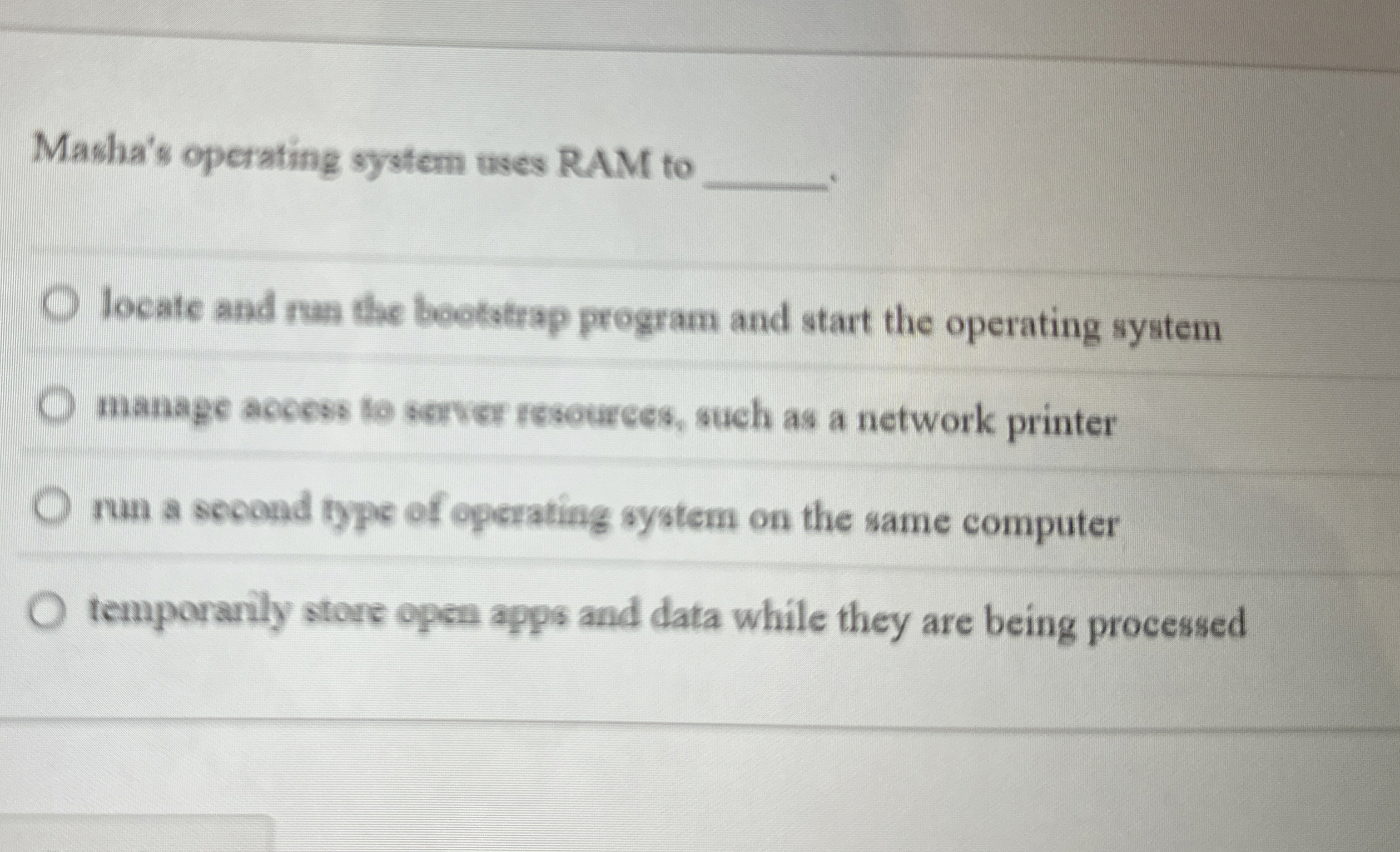 Masha's operating system uses RAM to locate and