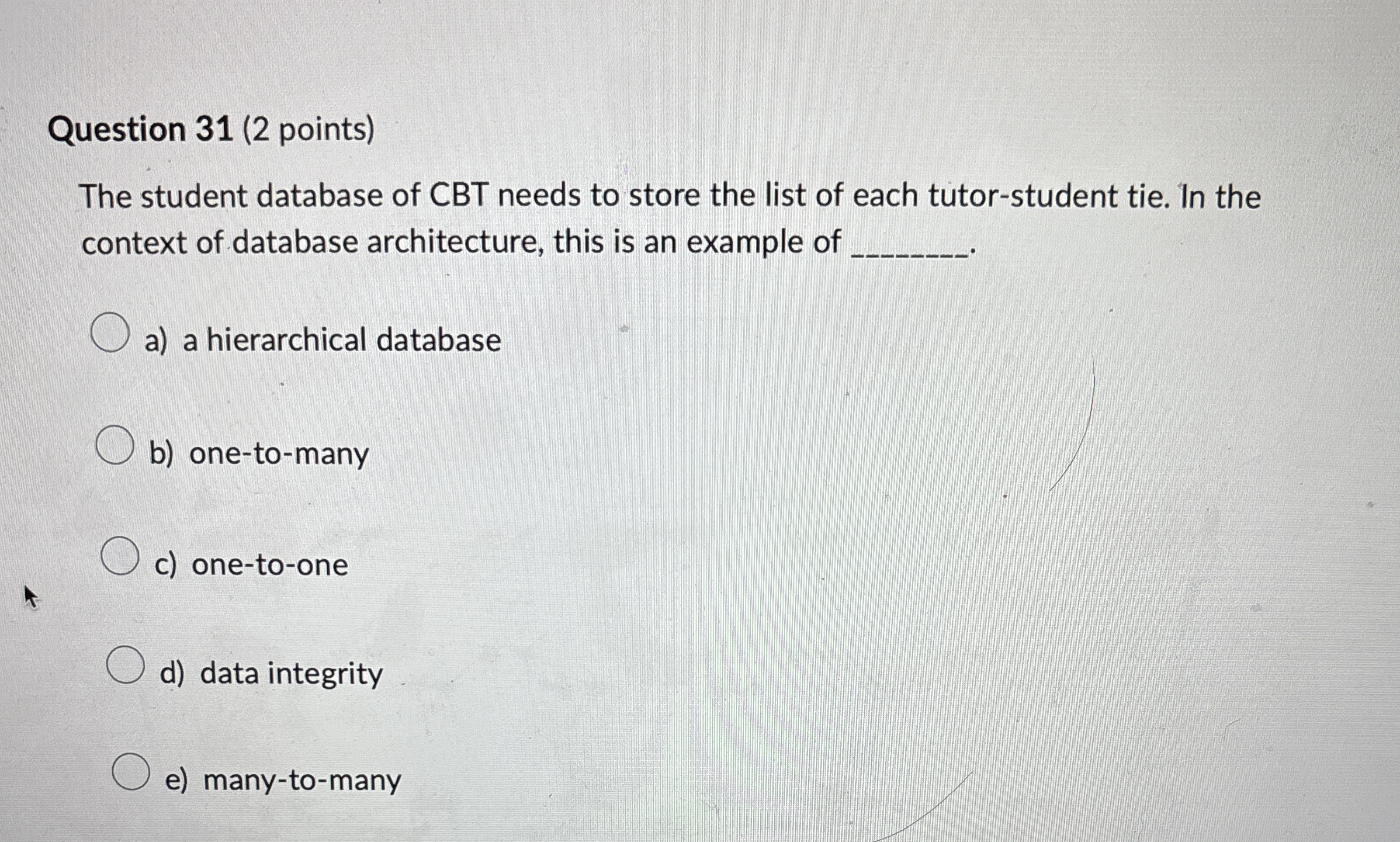 Question 3 1 ( 2 points ) The student database of