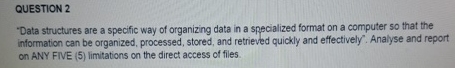 QUESTION 2 - Data structures are a specific way