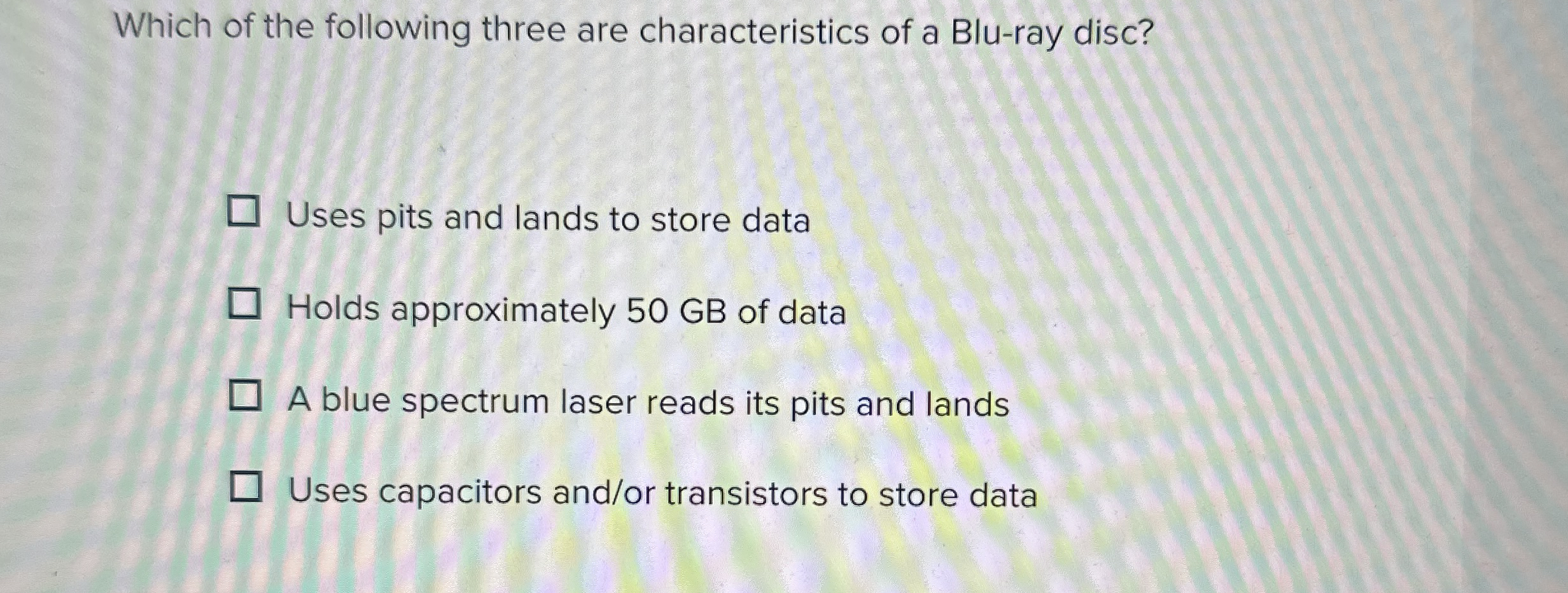 Which of the following three are characteristics