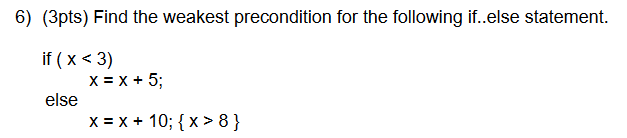 ( 3 pts ) Find the weakest precondition for the