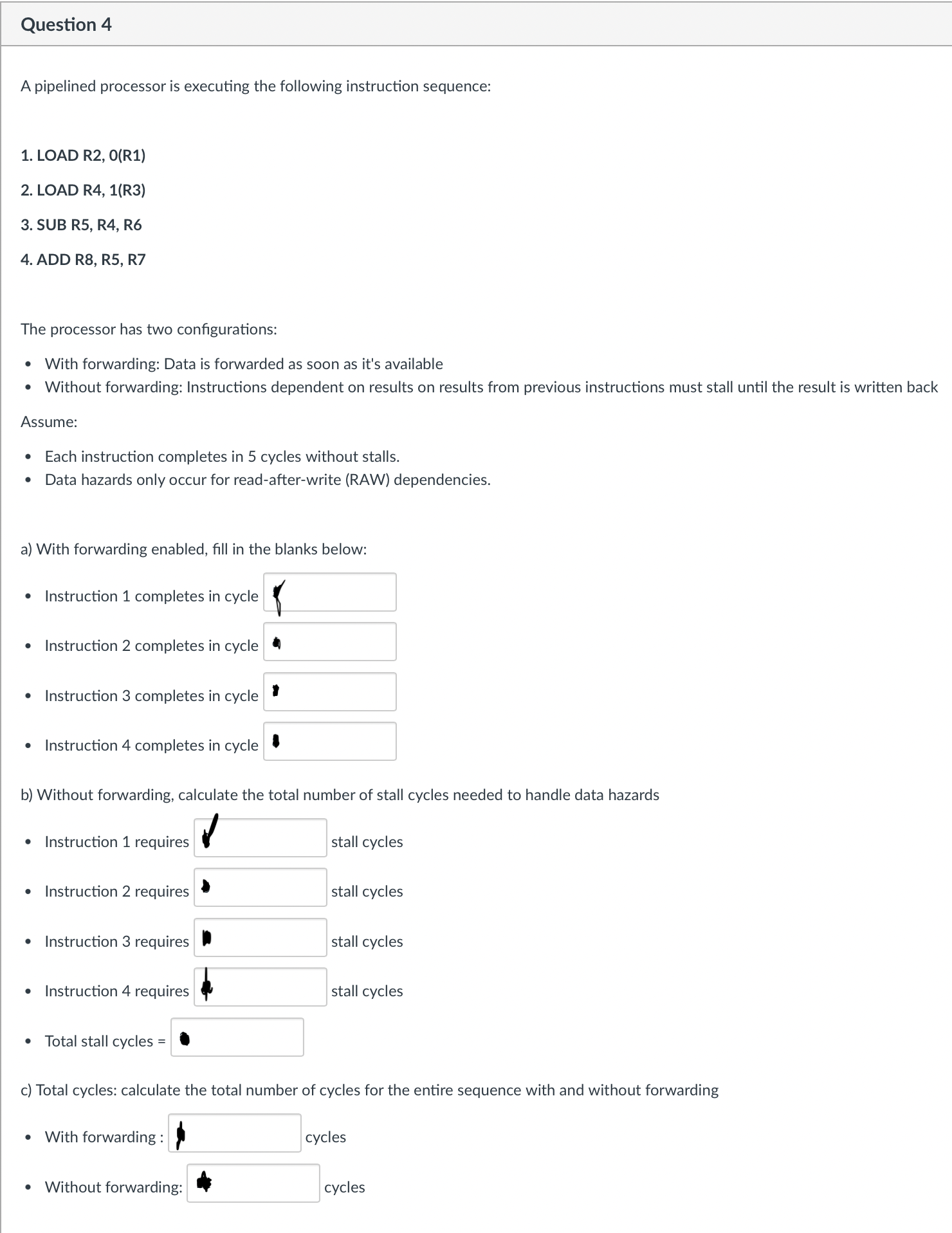 Question 4 A pipelined processor is executing the