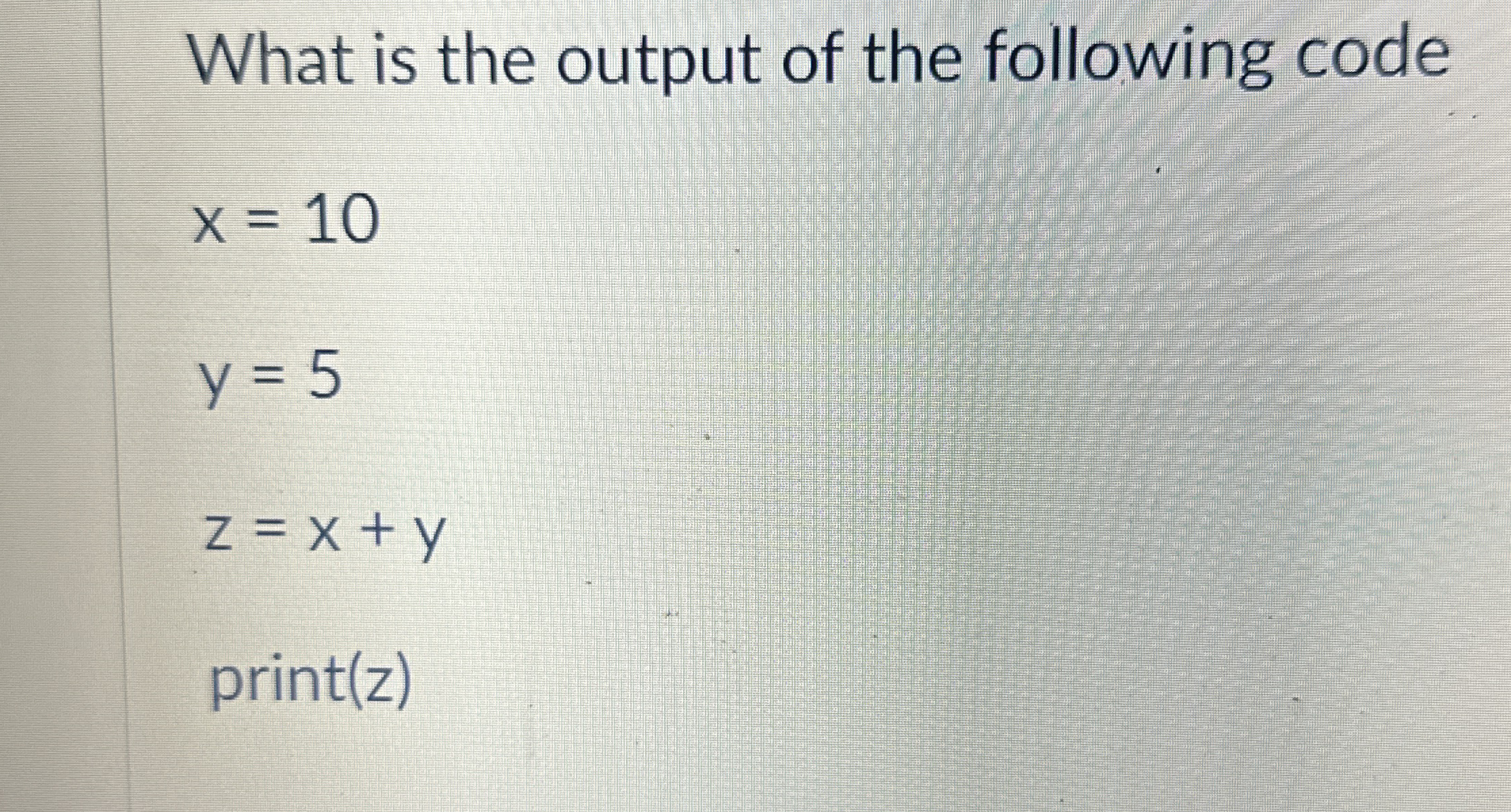 What is the output of the following code x = 1 0
