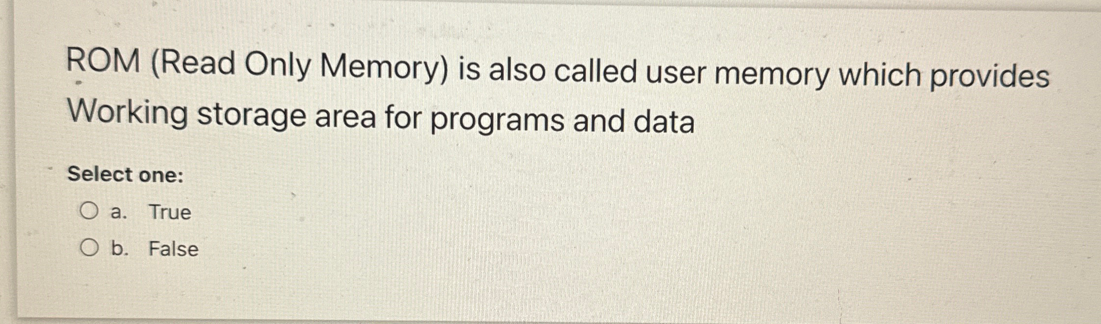 ROM ( Read Only Memory ) is also called user