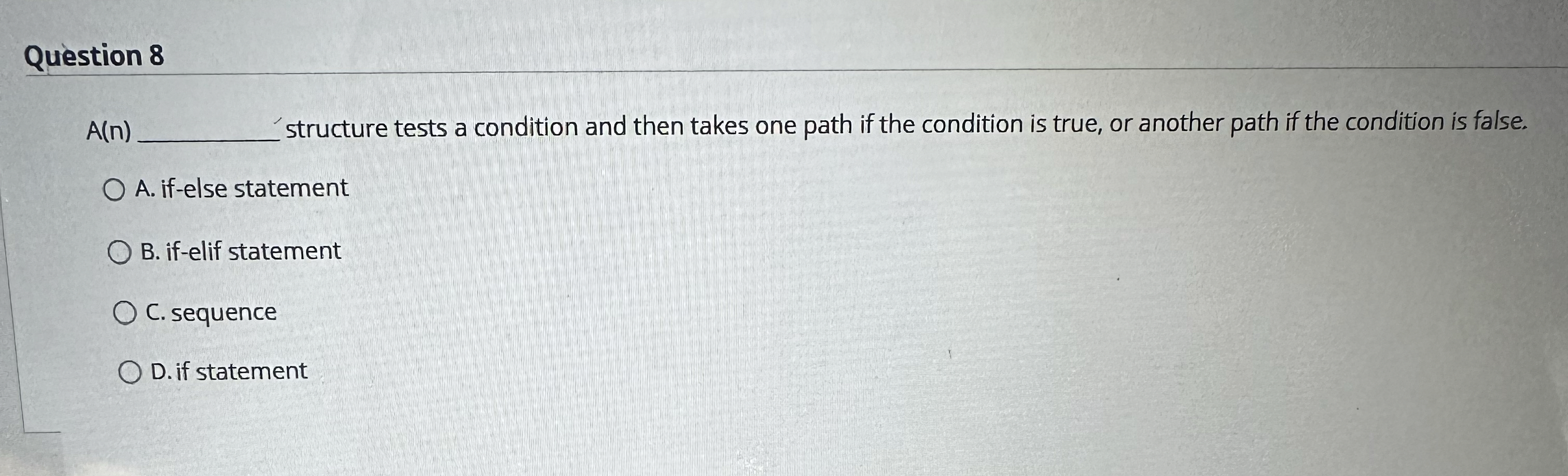 Question 8 A ( n ) structure tests a condition