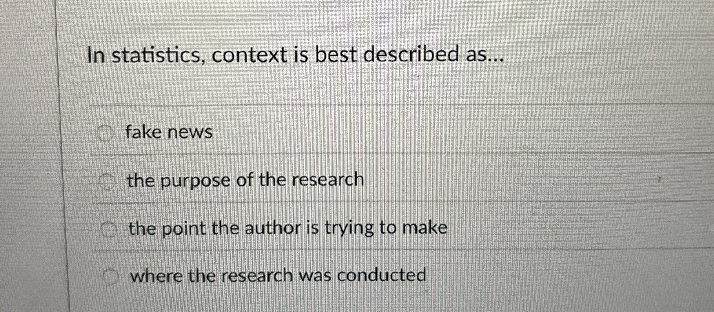 In statistics, context is best described as . . .