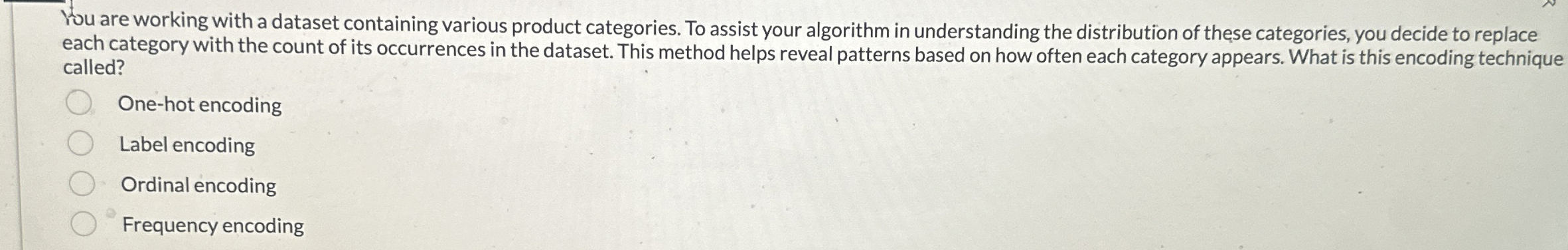 Wou are working with a dataset containing various