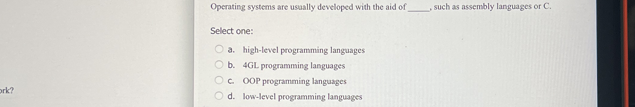 Operating systems are usually developed with the
