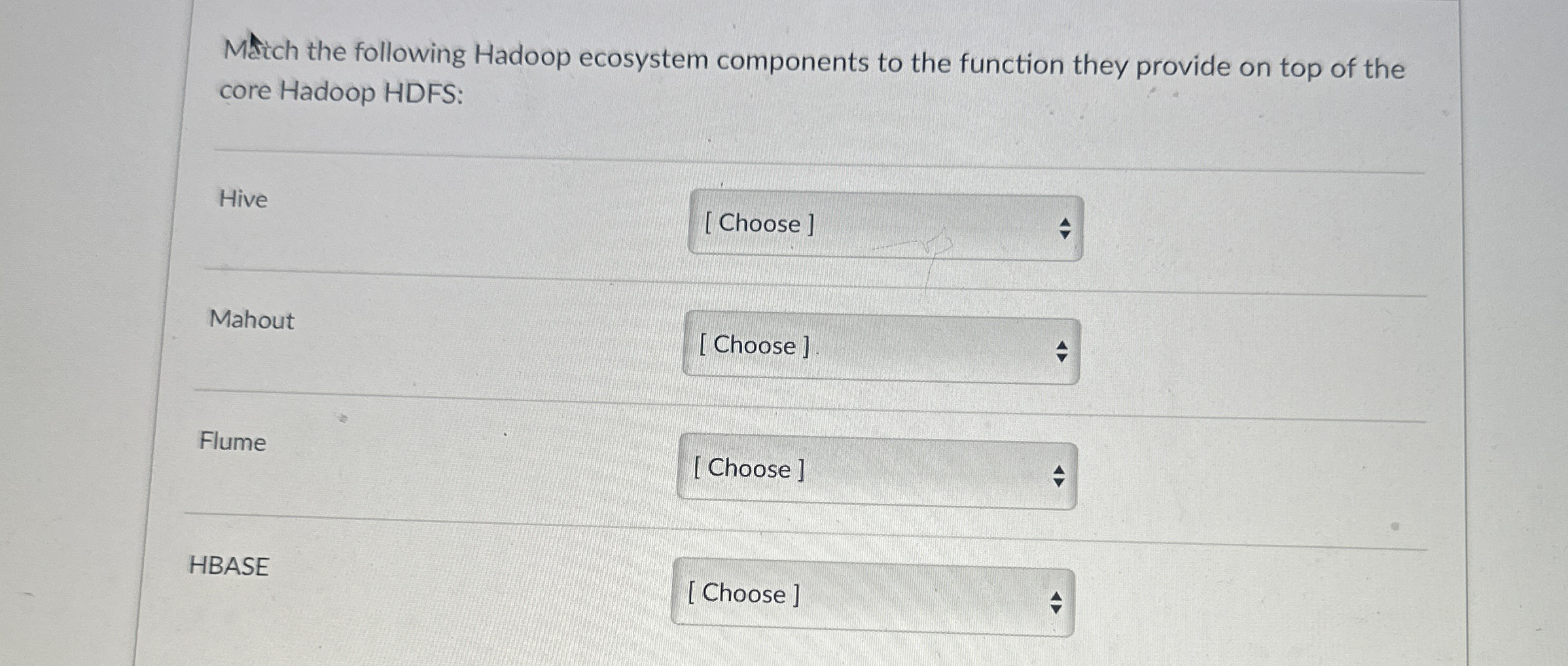 Metch the following Hadoop ecosystem components