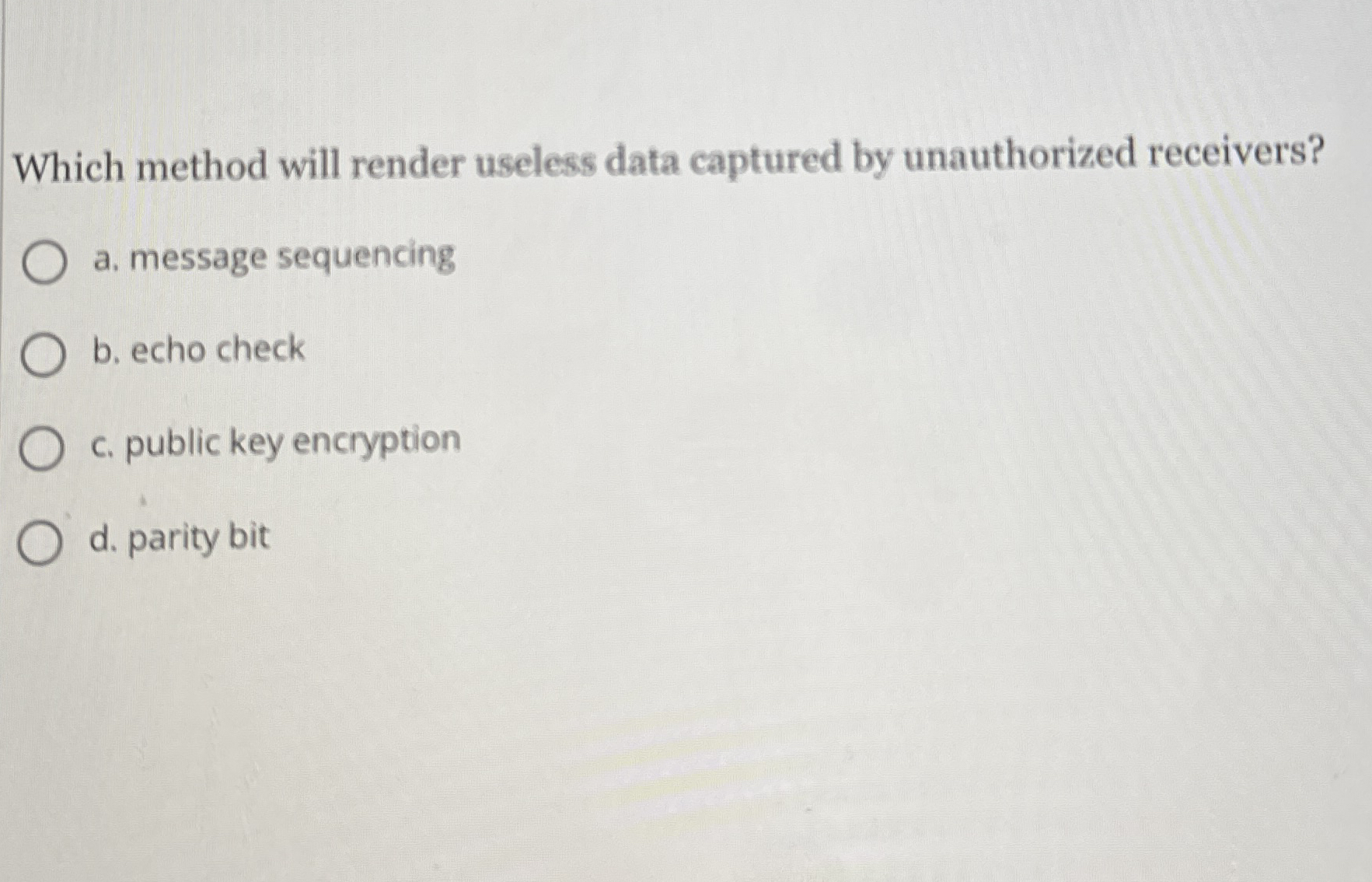 Which method will render useless data captured by