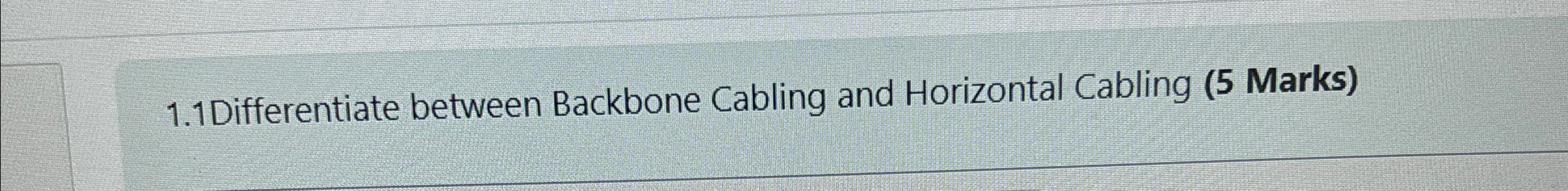1 . 1 Differentiate between Backbone Cabling and
