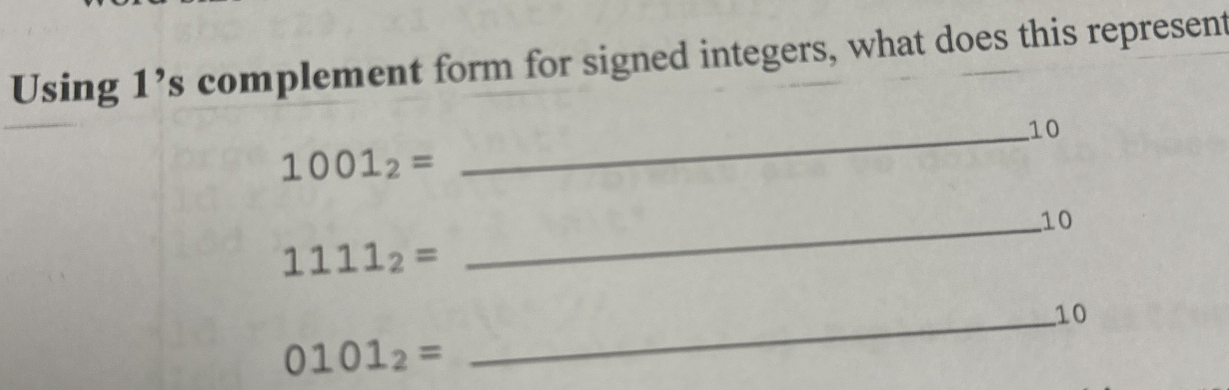 Using 1 ' s complement form for signed integers,