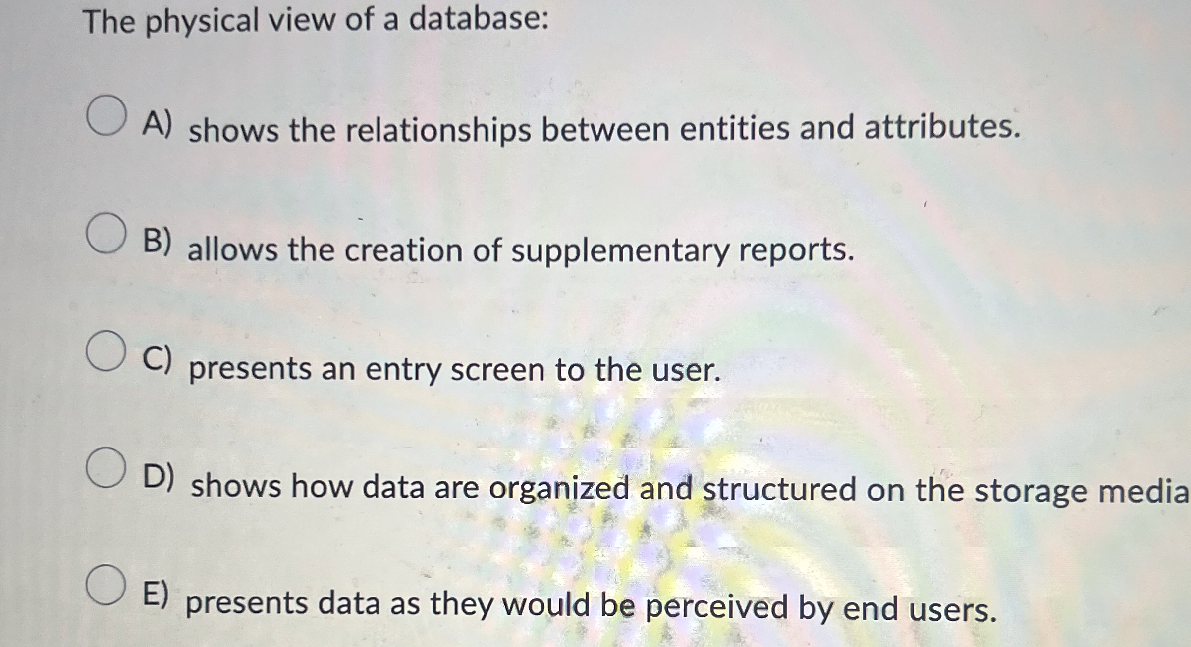 The physical view of a database: A ) shows the