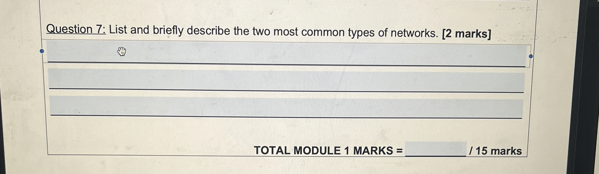 Question 7 : List and briefly describe the two