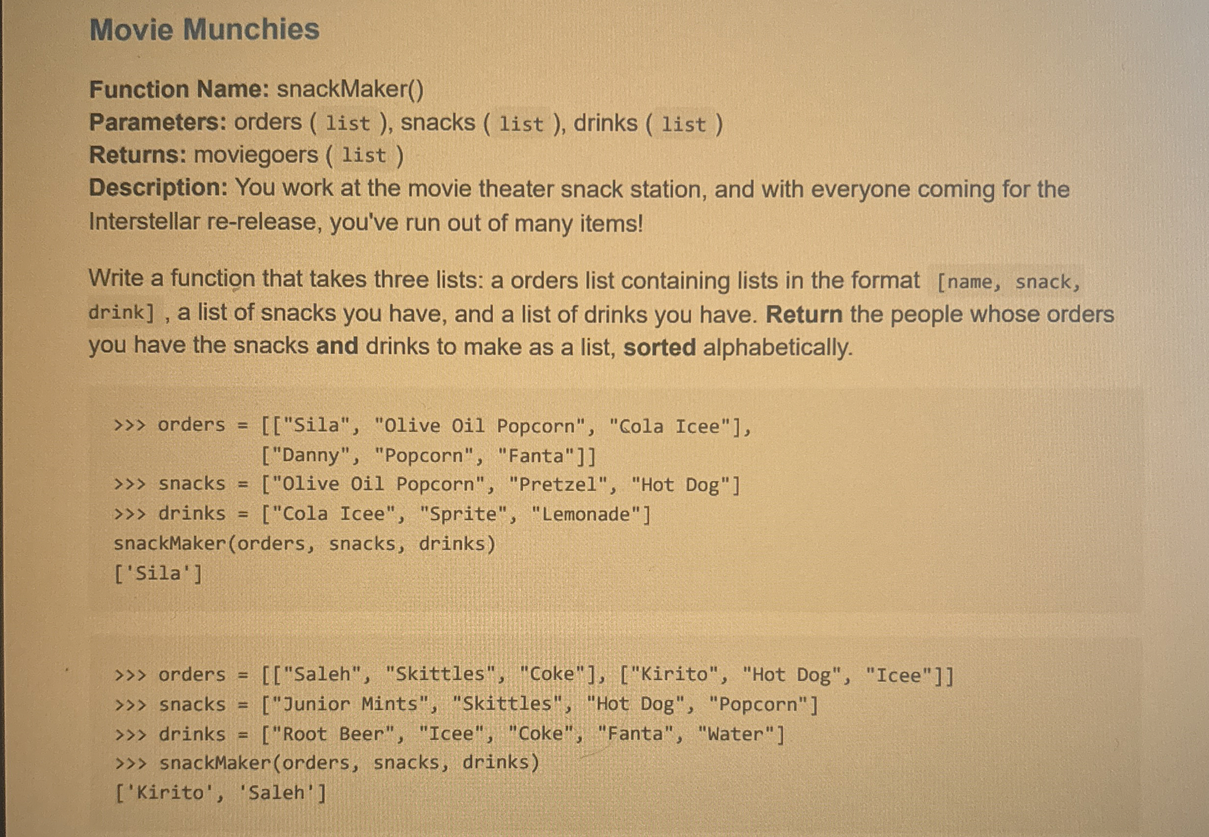 Movie Munchies Function Name: snackMaker ( )