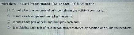 What does the Excel " = SUMPRODUCT ( A 1 :A 5 , C