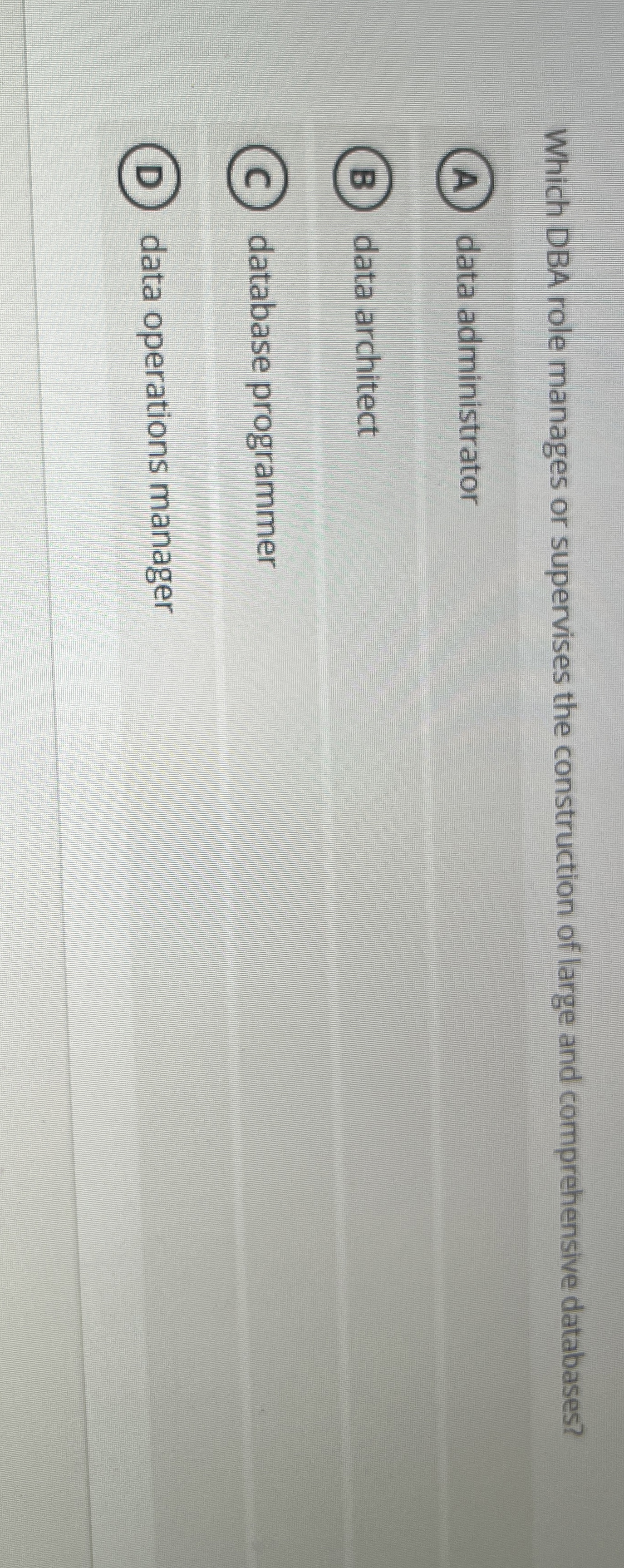 Which DBA role manages or supervises the