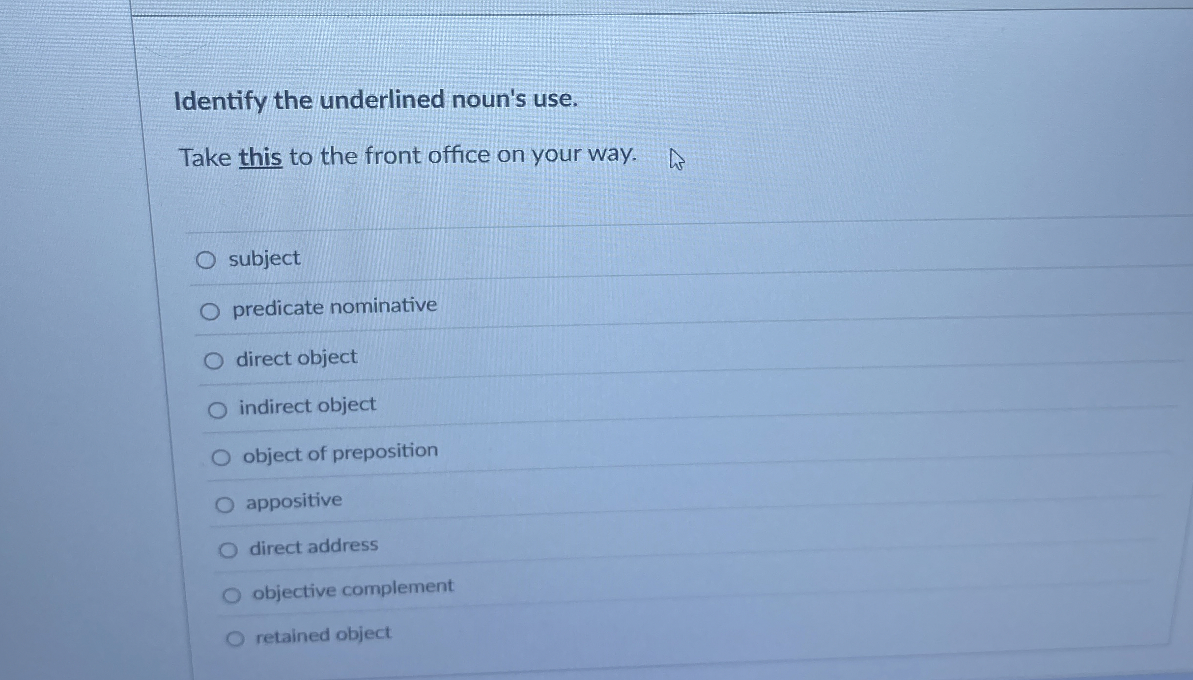 Identify the underlined noun's use. Take this to