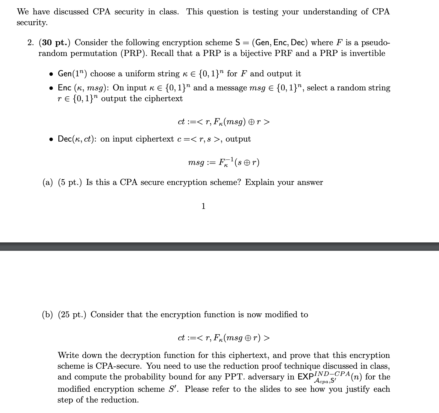 We have discussed CPA security in class. This