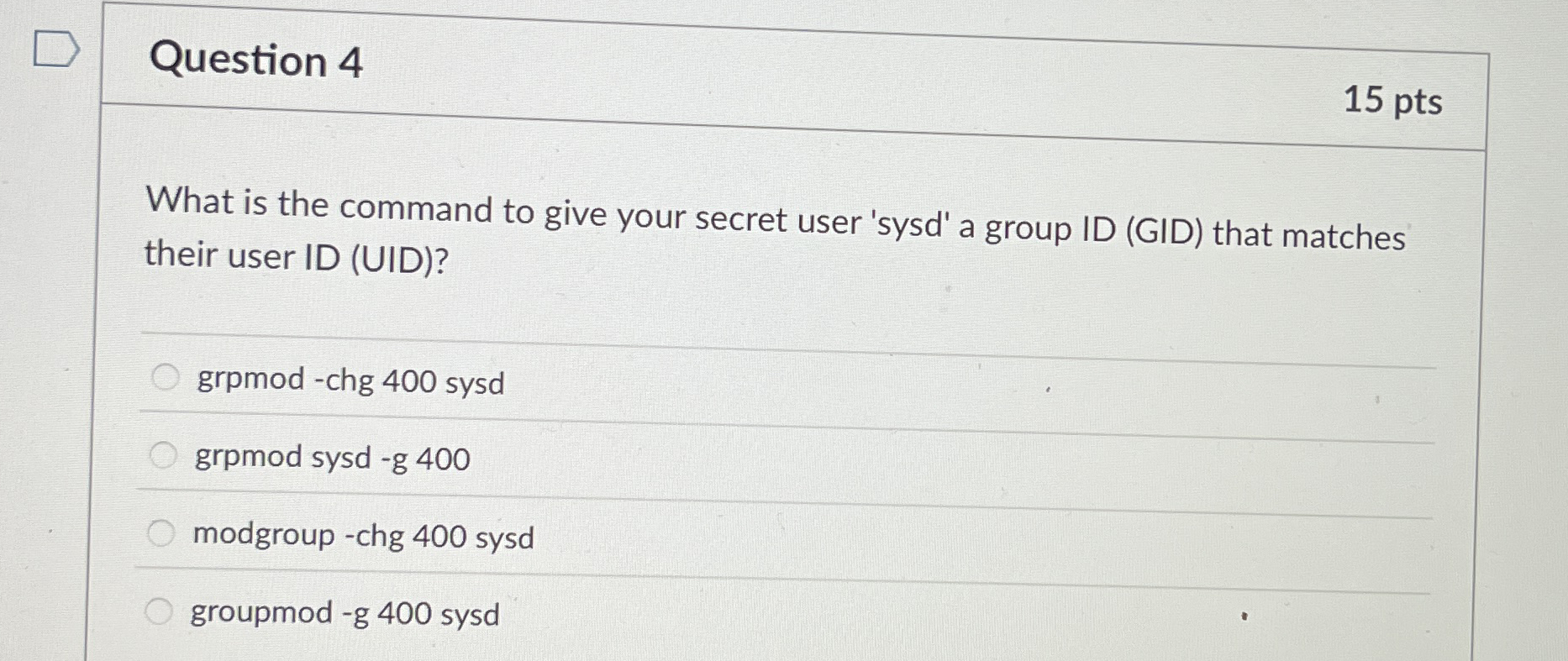 Question 4 1 5 pts What is the command to give