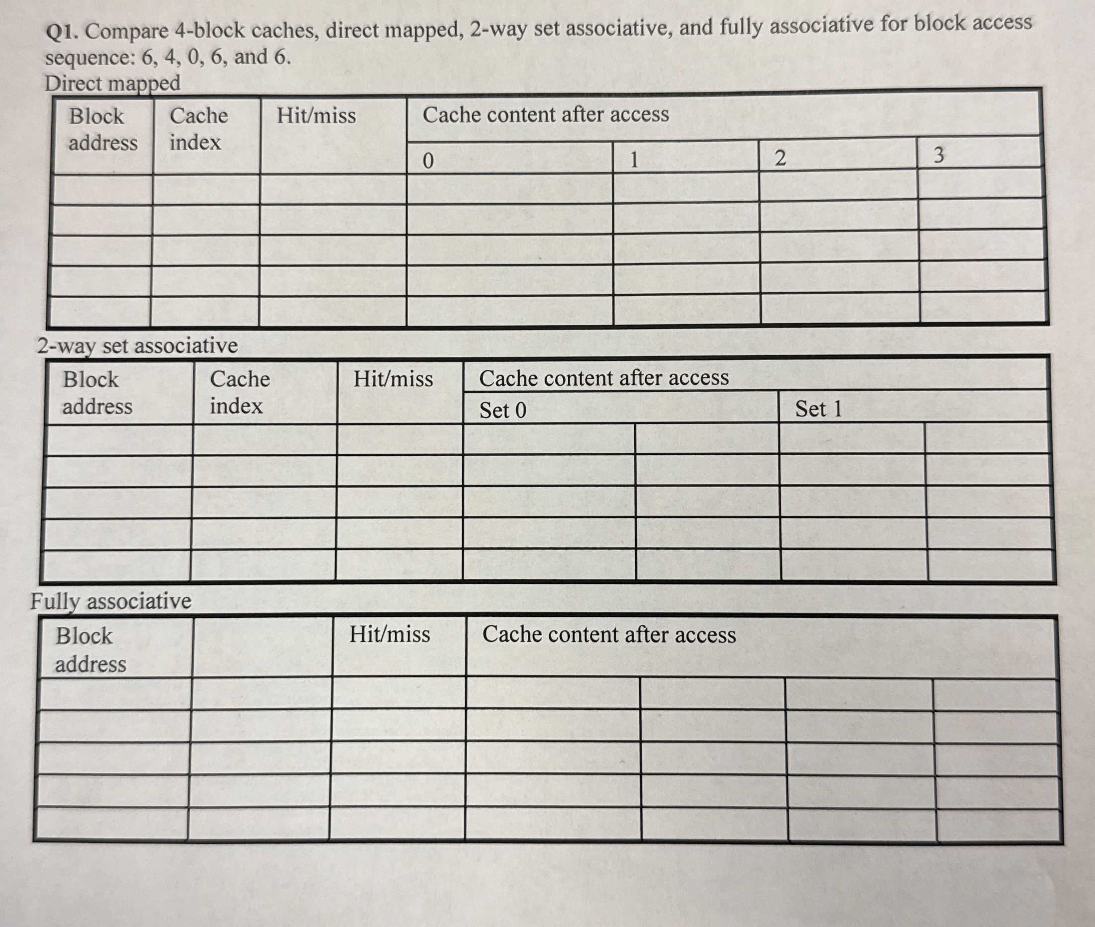 Q 1 . Compare 4 - block caches, direct mapped, 2