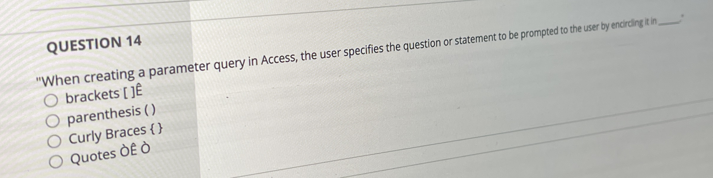 QUESTION 1 4 "When creating a parameter query in