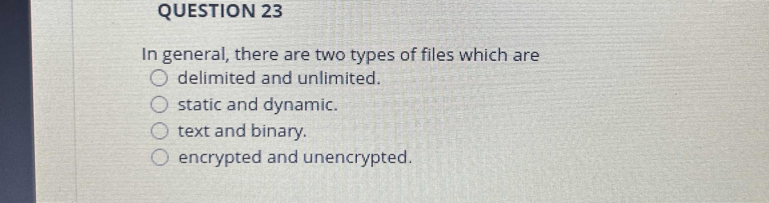 QUESTION 2 3 In general, there are two types of