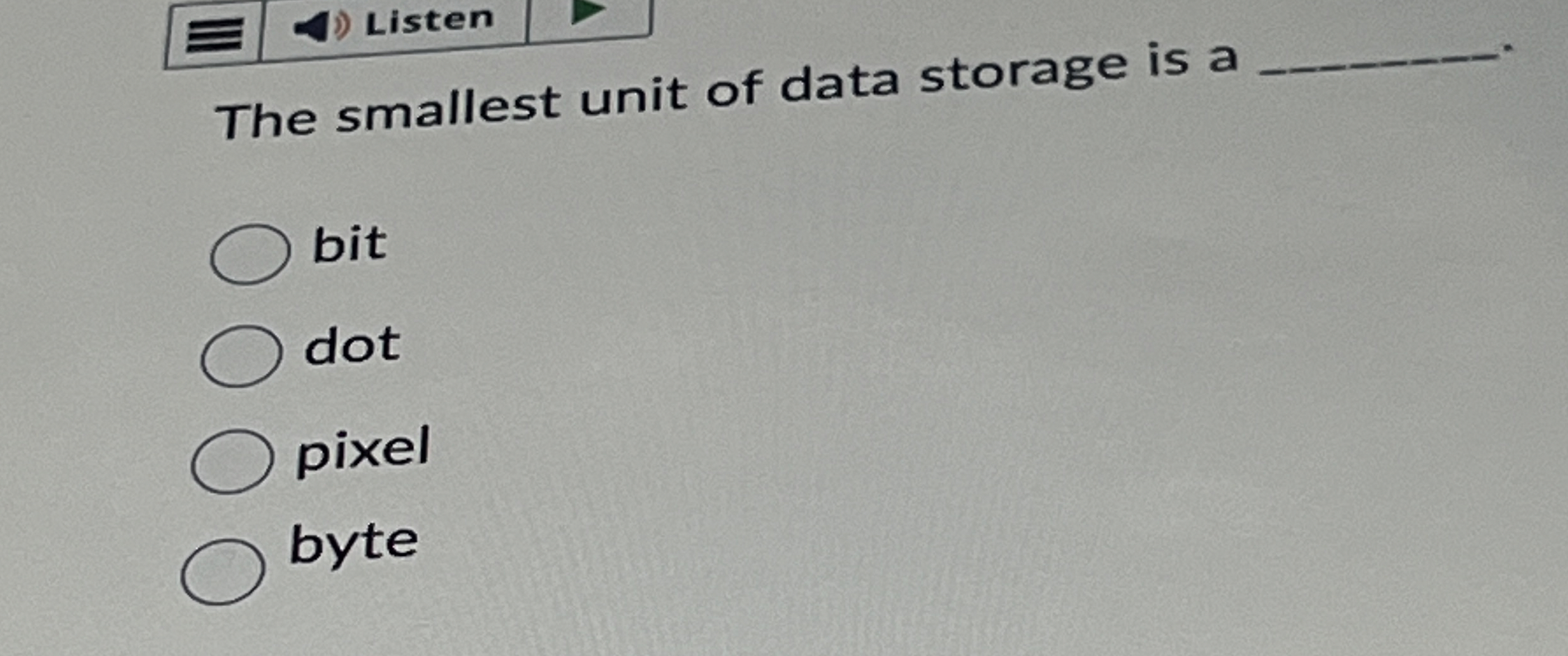 The smallest unit of data storage is a bit dot