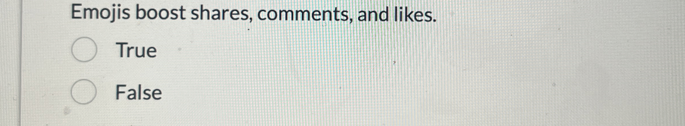 Emojis boost shares, comments, and likes. True