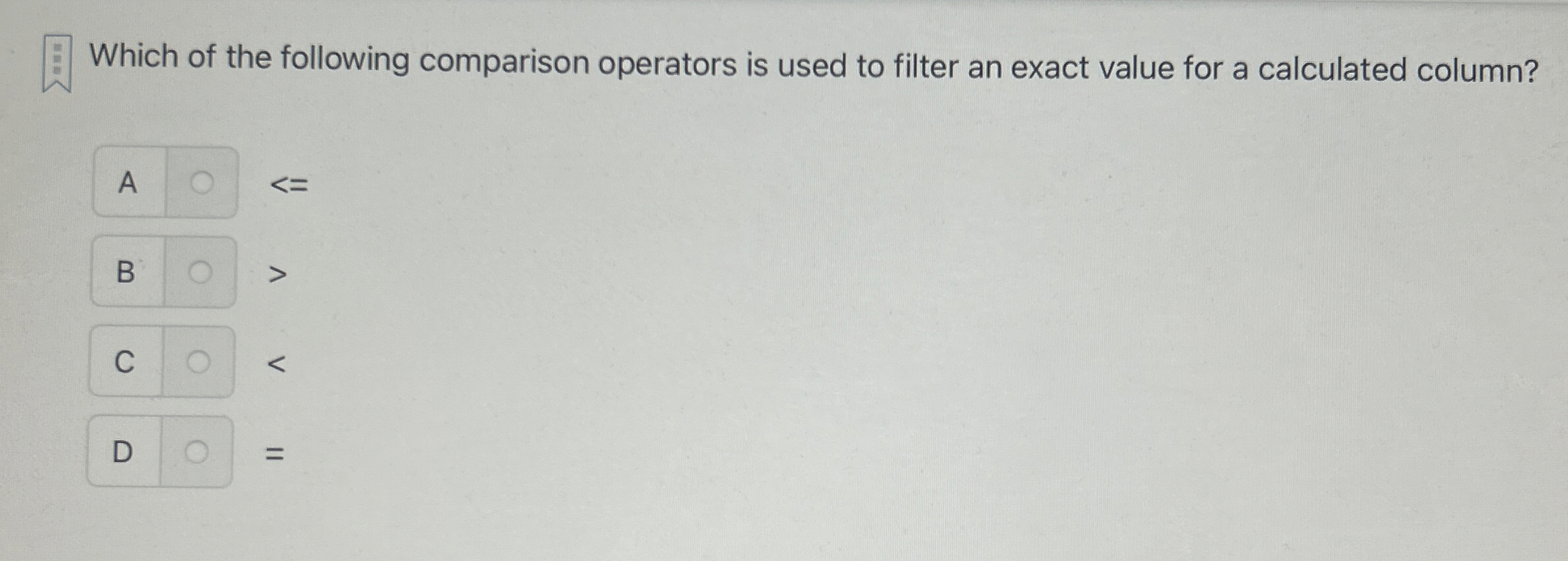 Which of the following comparison operators is