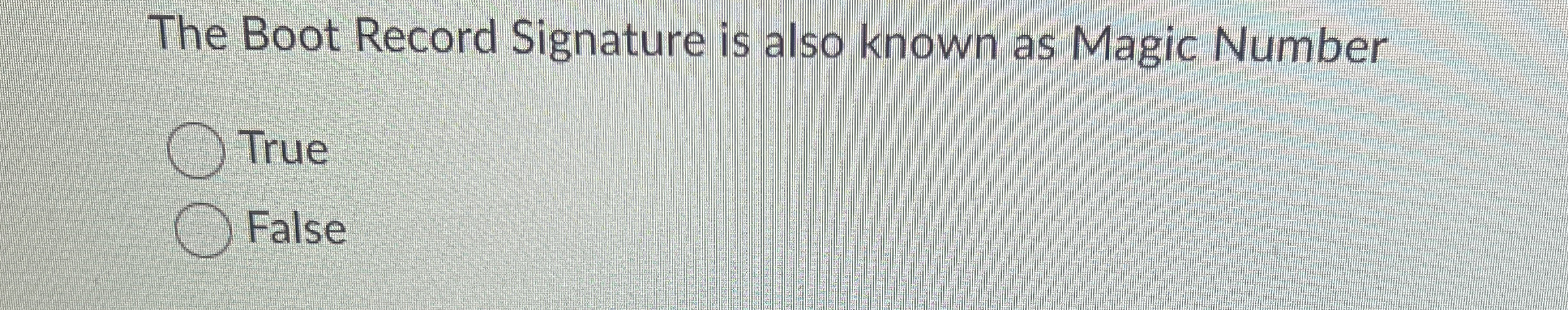 The Boot Record Signature is also known as Magic