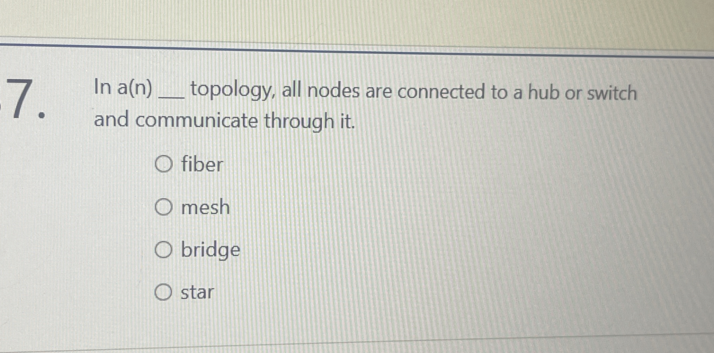 topology, all nodes are connected to a hub or