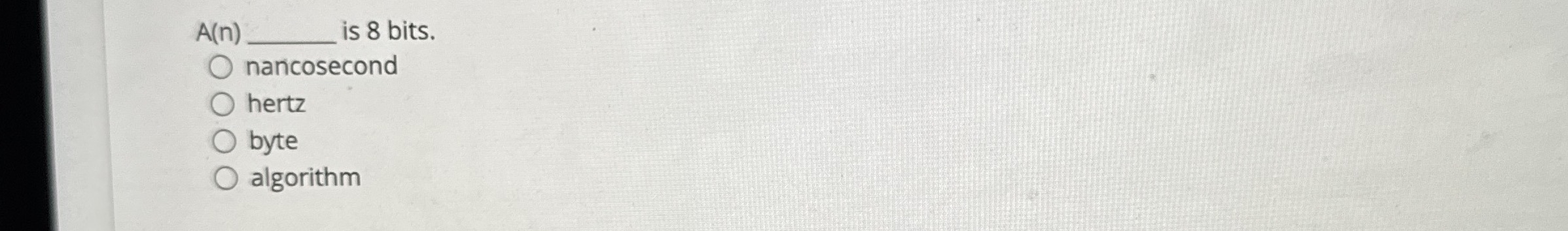 is 8 bits. nancosecond hertz byte algorithm