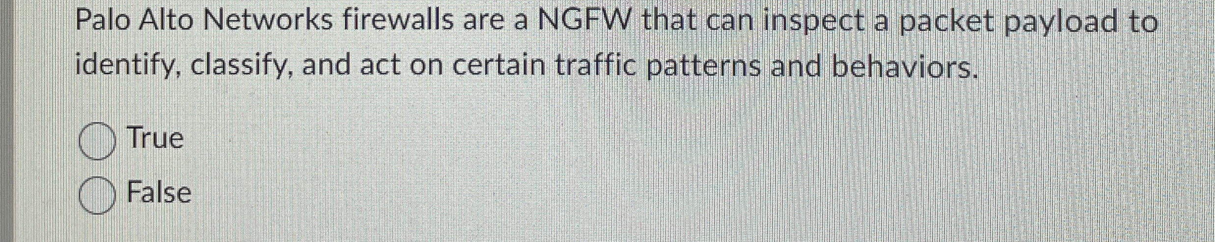 Palo Alto Networks firewalls are a NGFW that can