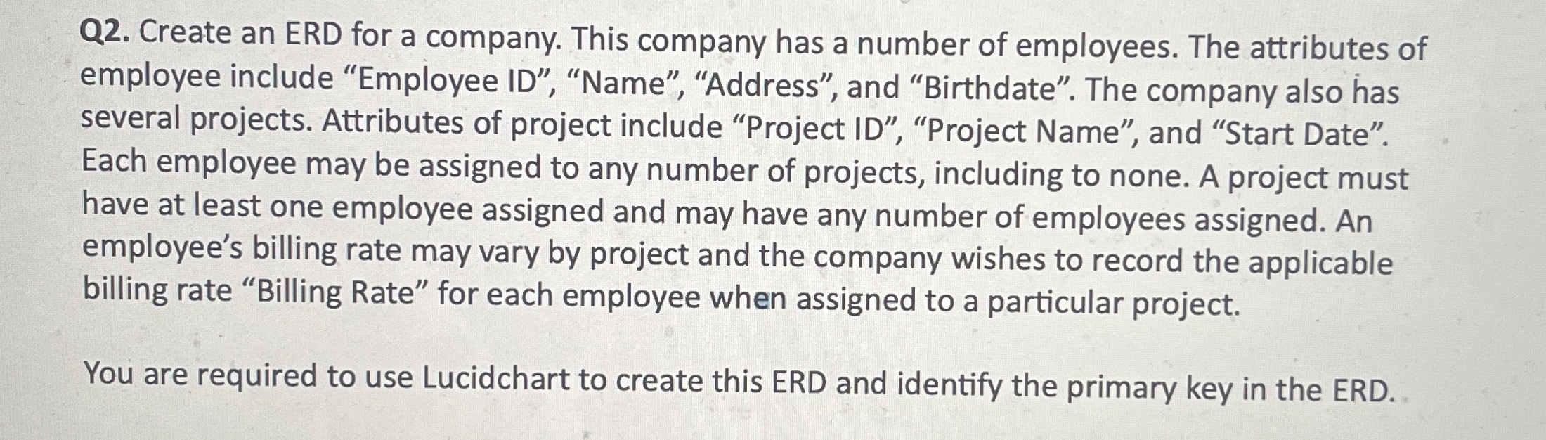 Q 2 . Create an ERD for a company. This company